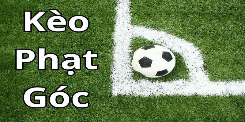 Chơi kèo cược chấp phạt góc hay