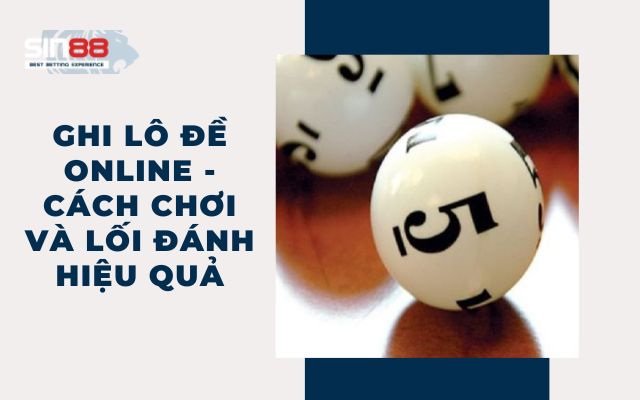 Khái niệm ghi lô đề online