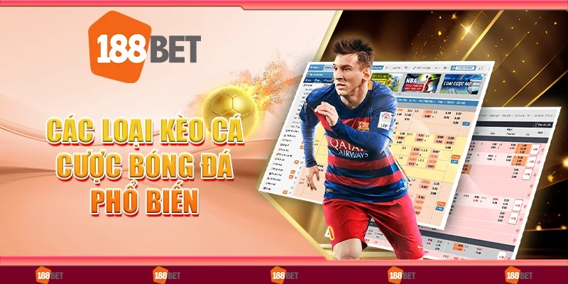 Các Loại Kèo Cá Cược Bóng Đá Phổ Biến Nhất Hiện Nay
