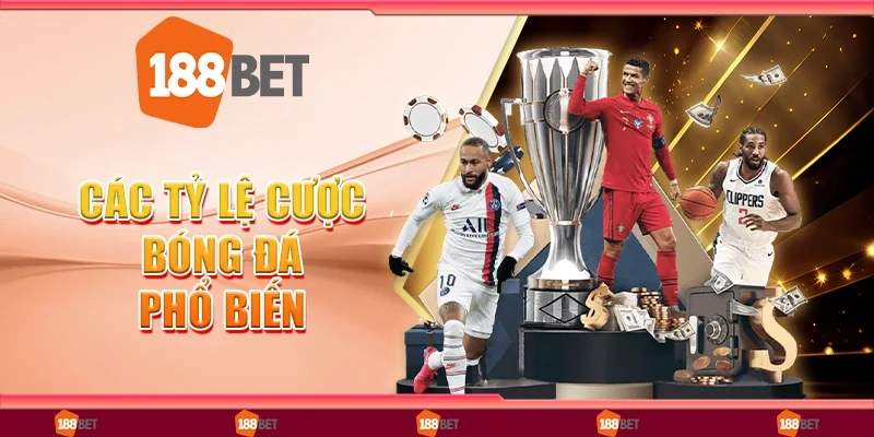 Top Các Tỷ lệ Cược Bóng Đá Phổ Biến Nhất Hiện Nay Cho Bet Thủ