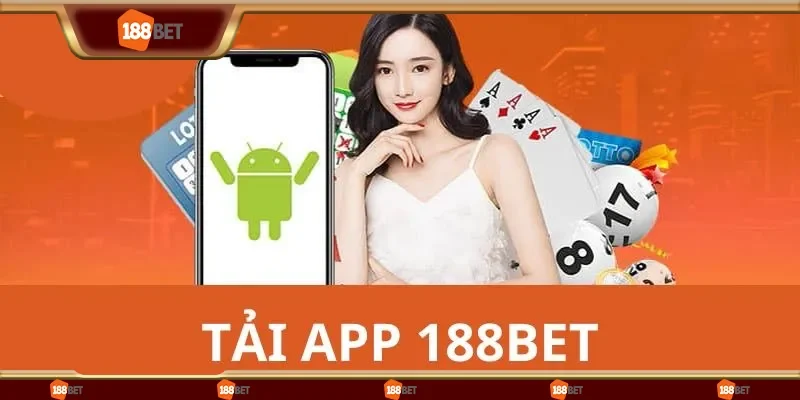 Cách tải app 188bet trên các thiết bị Android