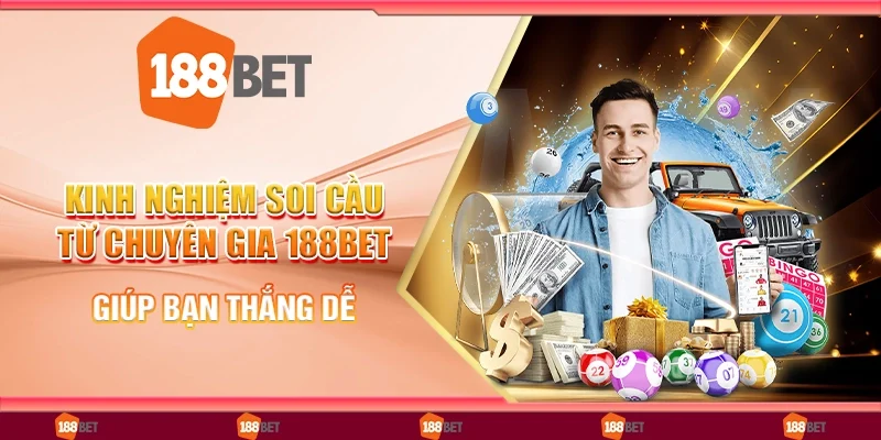 Kinh nghiệm soi cầu từ chuyên gia 188bet giúp bạn thắng dễ