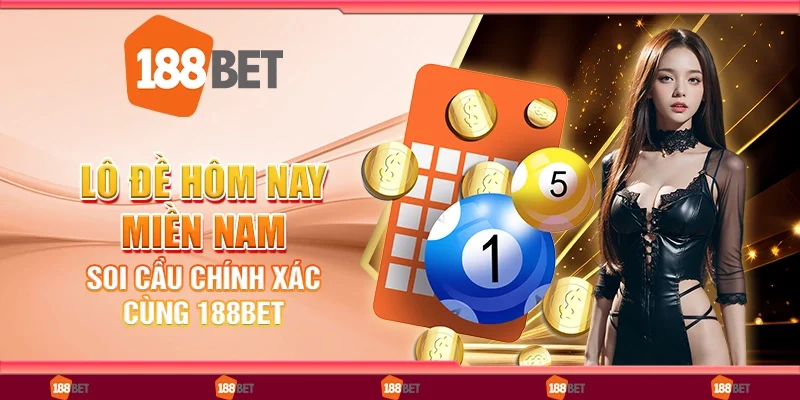 Lô đề hôm nay miền Nam: Soi cầu chính xác cùng 188Bet