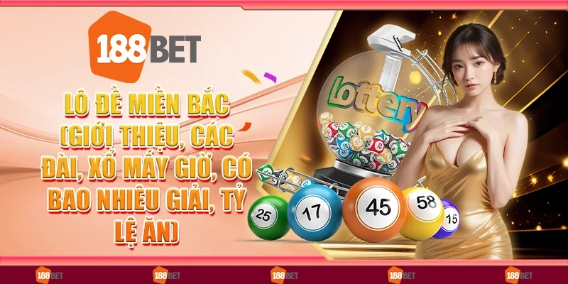 Tìm Hiểu Quy Trình Mở Thưởng Lô Đề Miền Bắc Chuẩn Xác