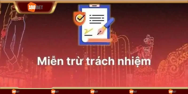 Chính sách miễn trừ trách nhiệm tại 188bet là như thế nào?