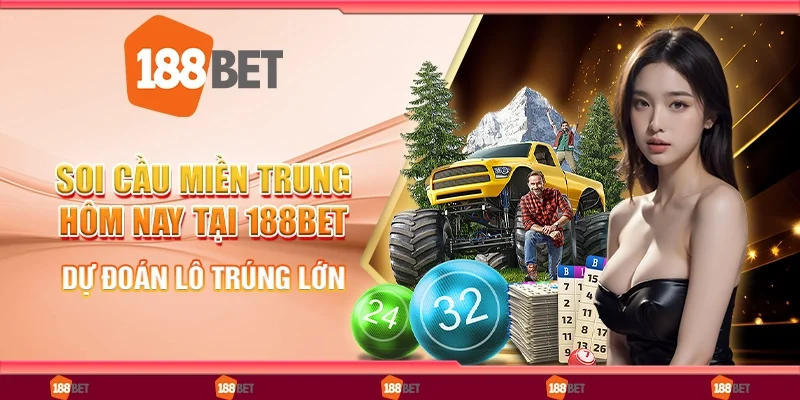 Soi cầu miền Trung hôm nay tại 188bet - Dự đoán lô trúng lớn