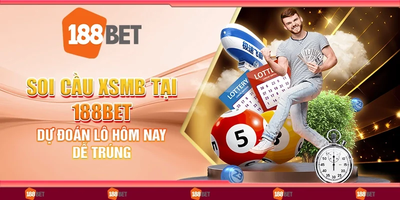 Soi cầu XSMB tại 188bet - Dự đoán lô hôm nay dễ trúng