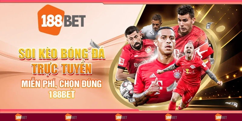 Soi Kèo Bóng Đá Trực Tuyến Miễn Phí, Chọn Đúng 188Bet