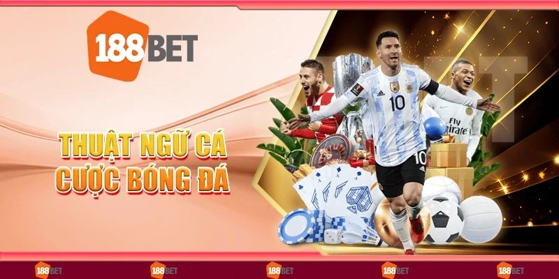 Những Thuật Ngữ Cá Cược Bóng Đá Phổ Biến Nhất Hiện Nay