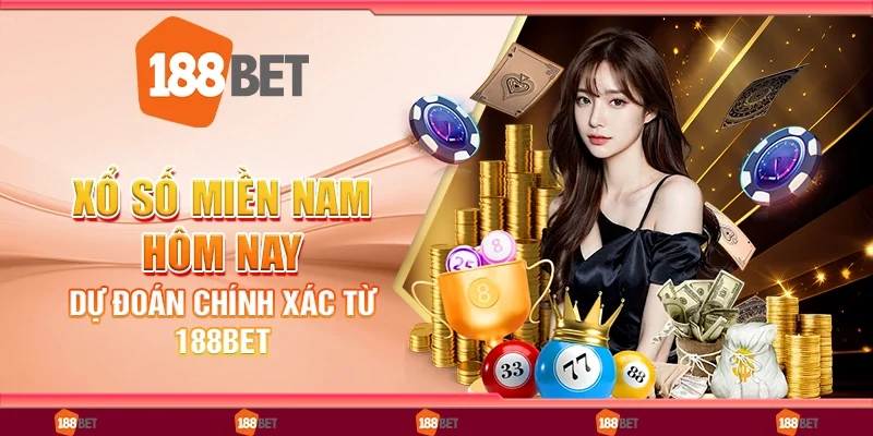 Xổ số miền Nam hôm nay: Dự đoán chính xác từ 188Bet